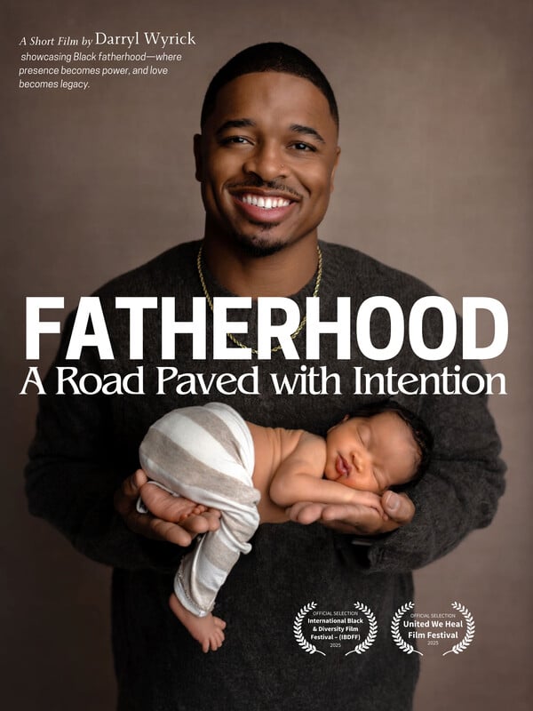 Official poster for Fatherhood: A Road Paved with Intention, featuring Darryl Wyrick holding a newborn baby